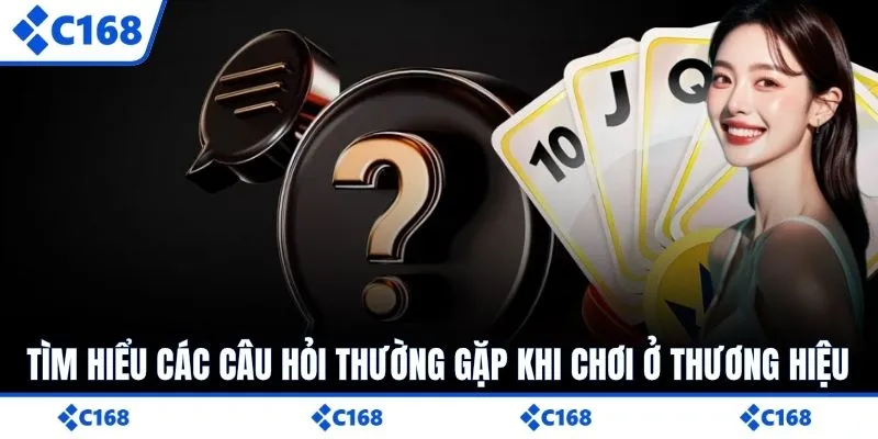 Tìm hiểu các câu hỏi thường gặp khi chơi ở thương hiệu 